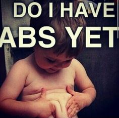 Do I have abs yet?